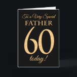 Chic 60th Gold-effect on Black, Father Birthday Card<br><div class="desc">A chic 60th Birthday Card for a 'Very Special Father',  with a number 60 composed of gold-effect numbers and the word 'Father',  in gold-effect,  on a black background. The inside message,  which you can change if you wish,  is 'Happy Birthday'</div>