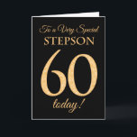 Chic 60th Gold-effect on Black, Stepson Birthday Card<br><div class="desc">A chic 60th Birthday Card for a 'Very Special Stepson',  with a number 60 composed of gold-effect numbers and the word 'Stepson',  in gold-effect,  on a black background. The inside message,  which you can change if you wish,  is 'Happy Birthday'</div>