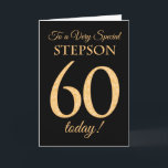 Chic 60th Gold-effect on Black, Stepson Birthday Card<br><div class="desc">A chic 60th Birthday Card for a 'Very Special Stepson',  with a number 60 composed of gold-effect numbers and the word 'Stepson',  in gold-effect,  on a black background. The inside message,  which you can change if you wish,  is 'Happy Birthday'</div>