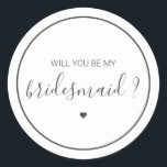 Chic and Elegant Will you be my Bridesmaid Classic Round Sticker<br><div class="desc">Chic and Elegant Will you be my Bridesmaid Classic Round Sticker</div>