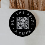 Chic Black Buy The Bride A Drink QR Code 7.5 Cm Round Badge<br><div class="desc">This chic black buy the bride a drink QR code pin is perfect for a simple bachelorette party or bridal shower. The simple dark design features classic minimalist black and white typography with a stylish sophisticated feel. Customizable in any color.</div>