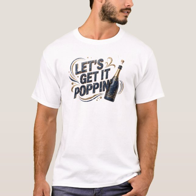 Chic Blue LETS GET IT POPPIN Original Design T-Shirt (Front)