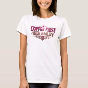 Chic COFEE FIRST THEN REALITY Visual Design T-Shirt