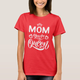 Chic Design Typography Mum You Are The Queen T-Shirt