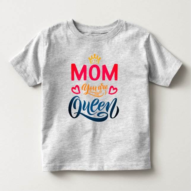 Chic Design Typography Mum You Are The Queen  Toddler T-Shirt (Front)