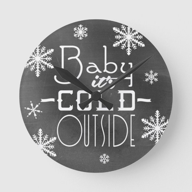 Chic Festive Chalkboard Baby it's Cold Outside Round Clock (Front)