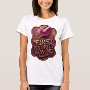 Chic Gold FIRST PRIORITY IS WINE Print T-Shirt
