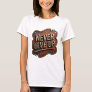 Chic Gold NEVER GIVE UP Print T-Shirt