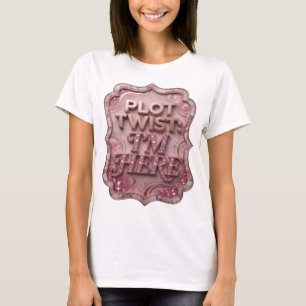 Chic Gold PLOT TWIST I'M HERE Slogan Tee