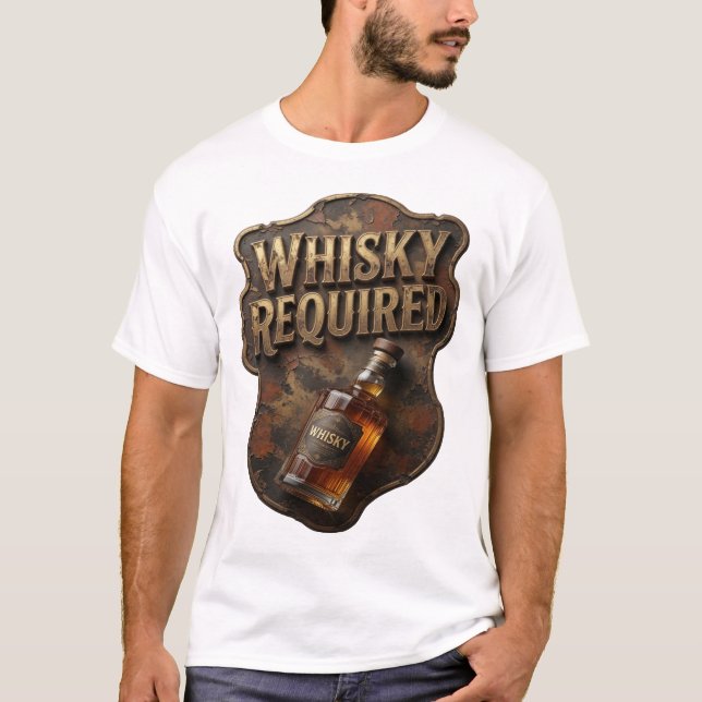 Chic Gold WHISKY REQUIRED Shirt Design (Front)