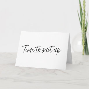 Chic Hand lettered "Time to suit up" Card