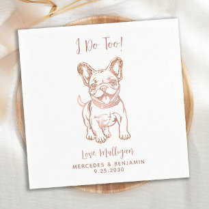 Chic I Do Too French Bulldog Rose Gold Wedding Napkin