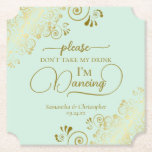 Chic Mint Green & Gold Don't Take My Drink Wedding Paper Coaster<br><div class="desc">This wedding coaster is elegant, stylish, and fun! It features a beautiful mint green and gold coloured design with modern script lettering and delicate golden curls and swirls in the corners. The text reads "Please don't take my drink, I'm dancing" with space for the names of the couple and wedding...</div>