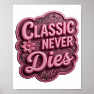 Chic Pink CLASSIC NEVER DIES Poster