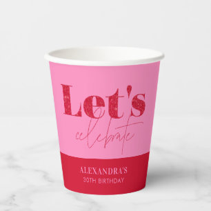Chic Pink Red Glitter Birthday Let’s Celebrate Paper Cups