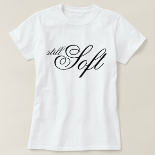 Chic script Still Soft aesthetic affirmation T-Shirt