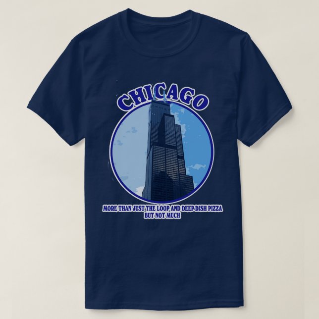 Chicago More than the Loop and Deep Dish Pizza T-Shirt (Design Front)
