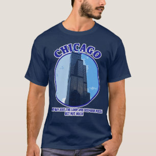 Chicago More than the Loop and Deep Dish Pizza T-Shirt