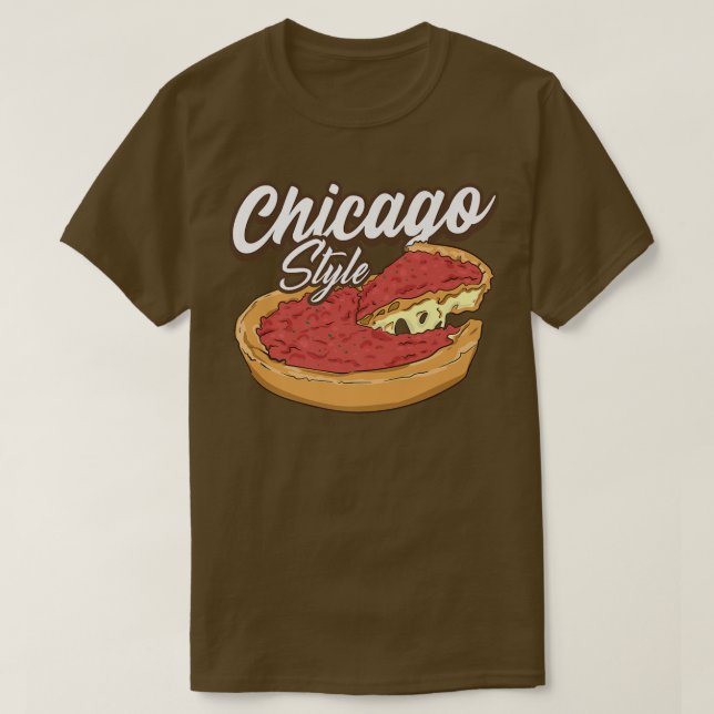 Chicago Style Pizza Deep Dish Pizza Thick Crust Fo T-Shirt (Design Front)