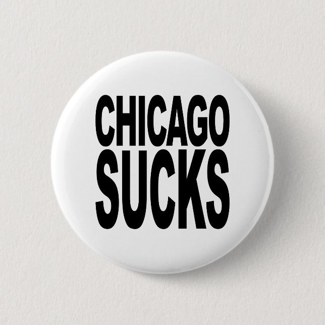 Chicago Sucks 6 Cm Round Badge (Front)