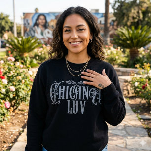 Chicana Love Sweatshirt   Latina Pride Streetwear