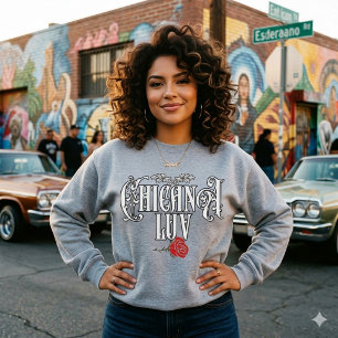 Chicana Love Sweatshirt   Latina Pride Streetwear