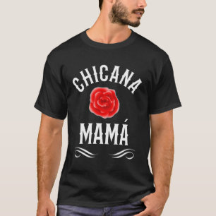 Chicana Mama Mexican American For Mum T-Shirt