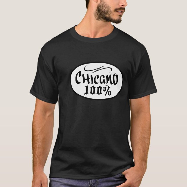 CHICANO 100% T-Shirt (Front)