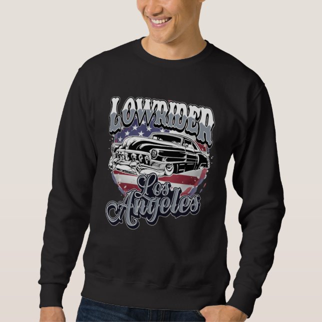 Chicano Low Rider Car American Flag Los Angeles Lo Sweatshirt (Front)