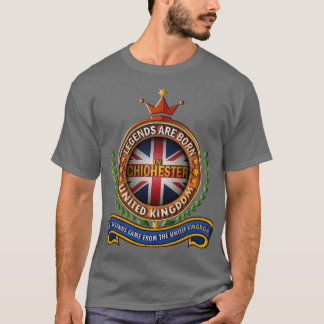Chichester United Kingdom Legends Are Born in Chic T-Shirt