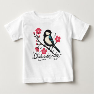 Chick-a-dee-dee-dee chickadee bird call baby T-Shirt
