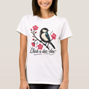 Chick-a-dee-dee-dee chickadee bird call T-Shirt