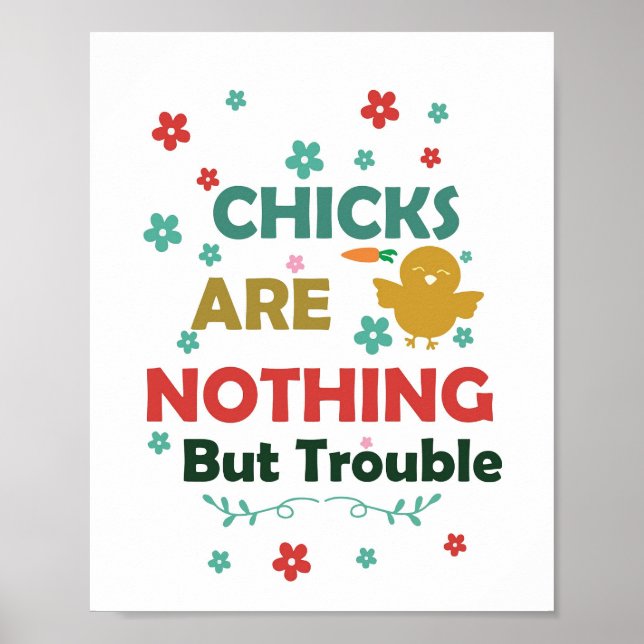 Chick Are Nothing Trouble Digital Printable Poster (Front)