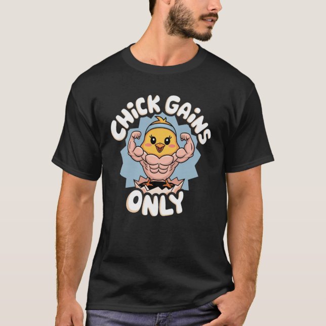 Chick Gains Only T-Shirt (Front)