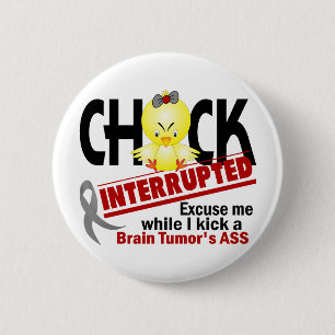 Chick Interrupted 2 Brain Tumour 6 Cm Round Badge