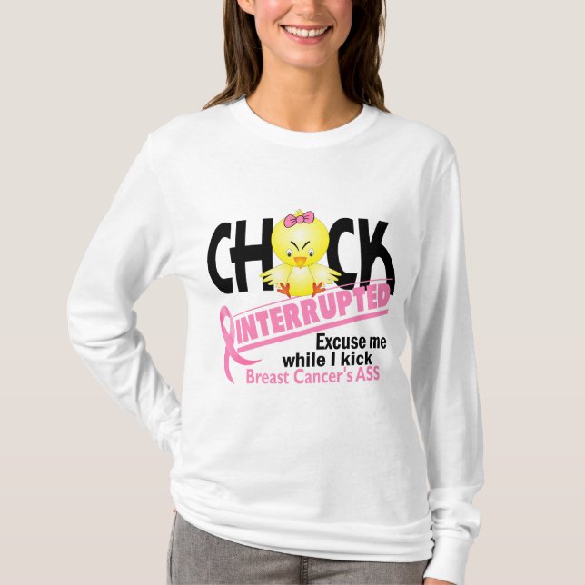 Chick Interrupted 2 Breast Cancer T-Shirt (Front)
