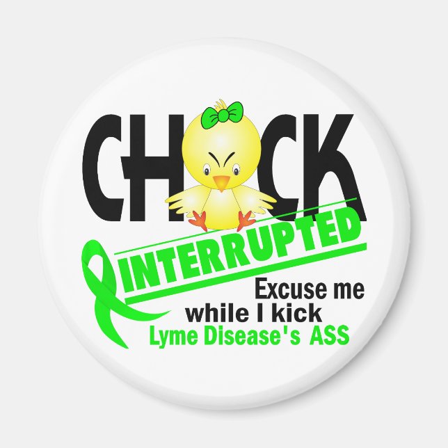 Chick Interrupted 2 Lyme Disease Magnet (Front)