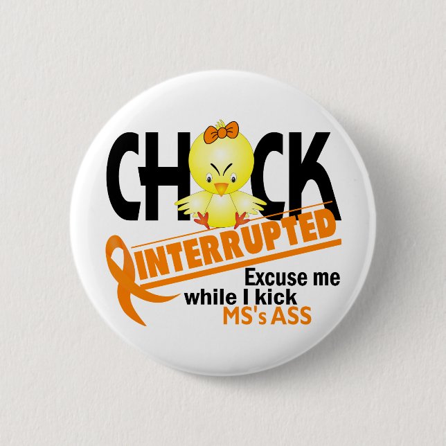 Chick Interrupted 2 MS 6 Cm Round Badge (Front)