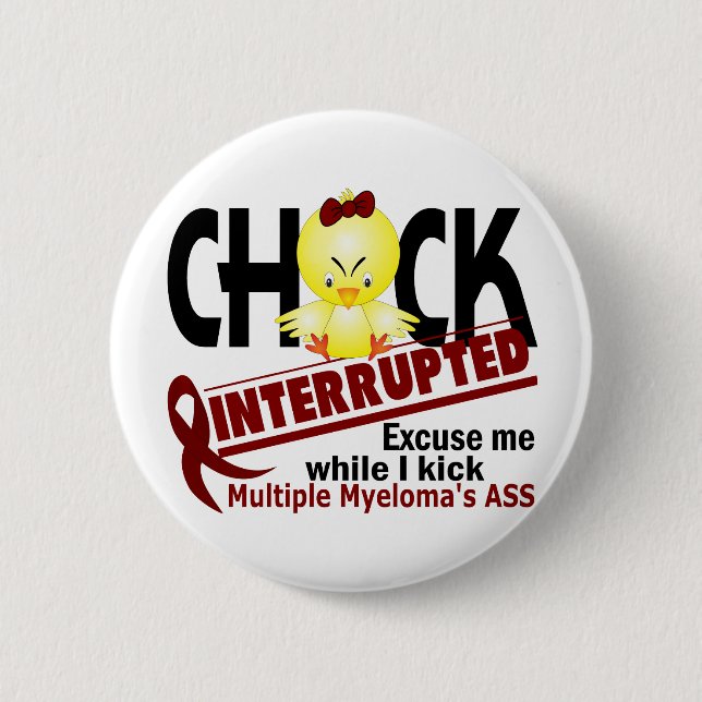 Chick Interrupted 2 Multiple Myeloma 6 Cm Round Badge (Front)