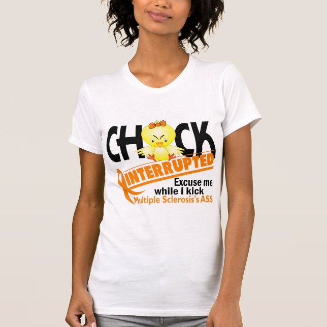 Chick Interrupted 2 Multiple Sclerosis T-Shirt (Front)