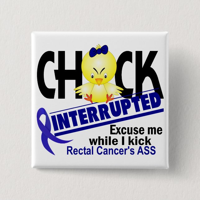 Chick Interrupted 2 Rectal Cancer 15 Cm Square Badge (Front)