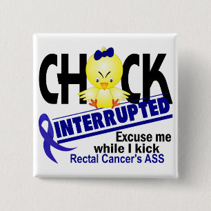 Chick Interrupted 2 Rectal Cancer 15 Cm Square Badge