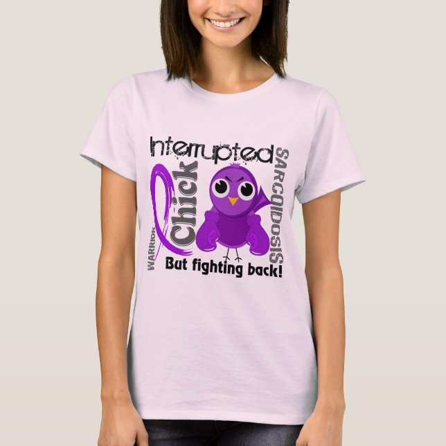 Chick Interrupted 3 Sarcoidosis T-Shirt (Front)