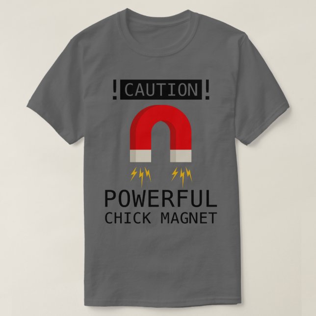 Chick Magnet 1 T-Shirt (Design Front)