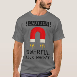 Chick Magnet 1 T-Shirt