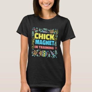 Chick Magnet In Training Easter Funny Egg Hunting  T-Shirt