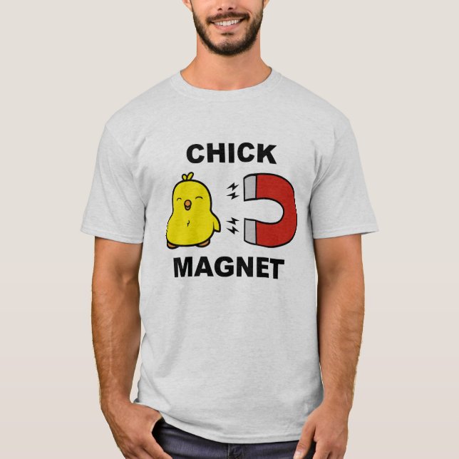 Chick Magnet T-Shirt (Front)
