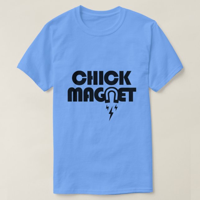 CHICK MAGNET T-Shirt (Design Front)