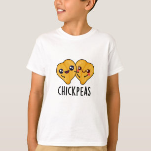 Chick Peas Funny Garbanjo Bean Pun T-Shirt