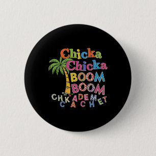 Chicka Boom Boom I'm Glad To See You 1st Day Of Sc 6 Cm Round Badge